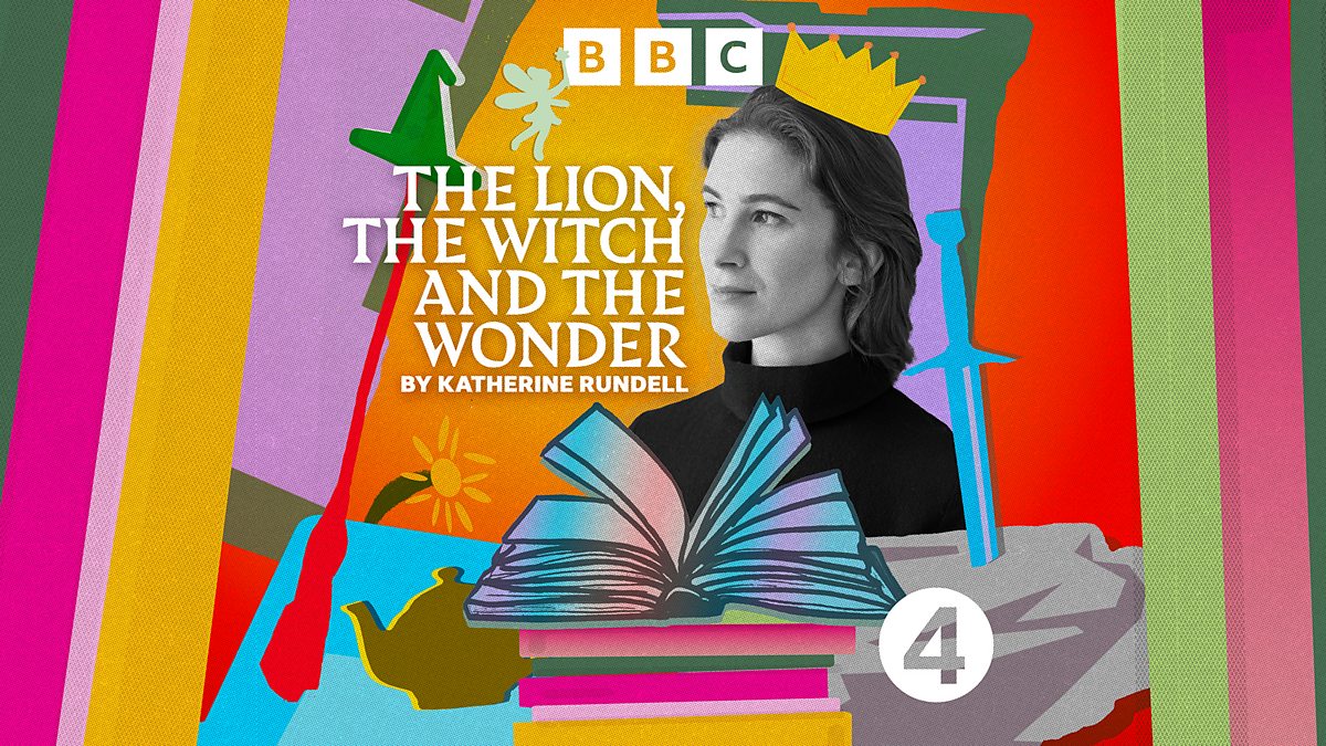 BBC Radio 4 - The Lion, the Witch and the Wonder by Katherine Rundell ...