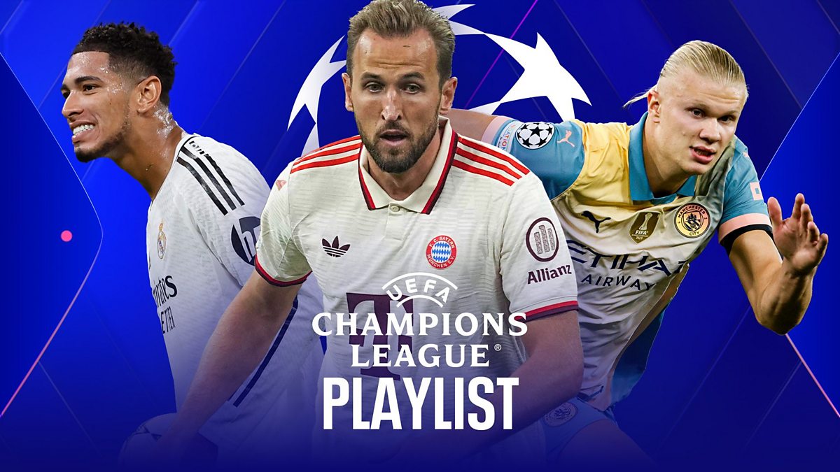 UEFA Champions League 2024/25 Champions League Playlist BBC iPlayer