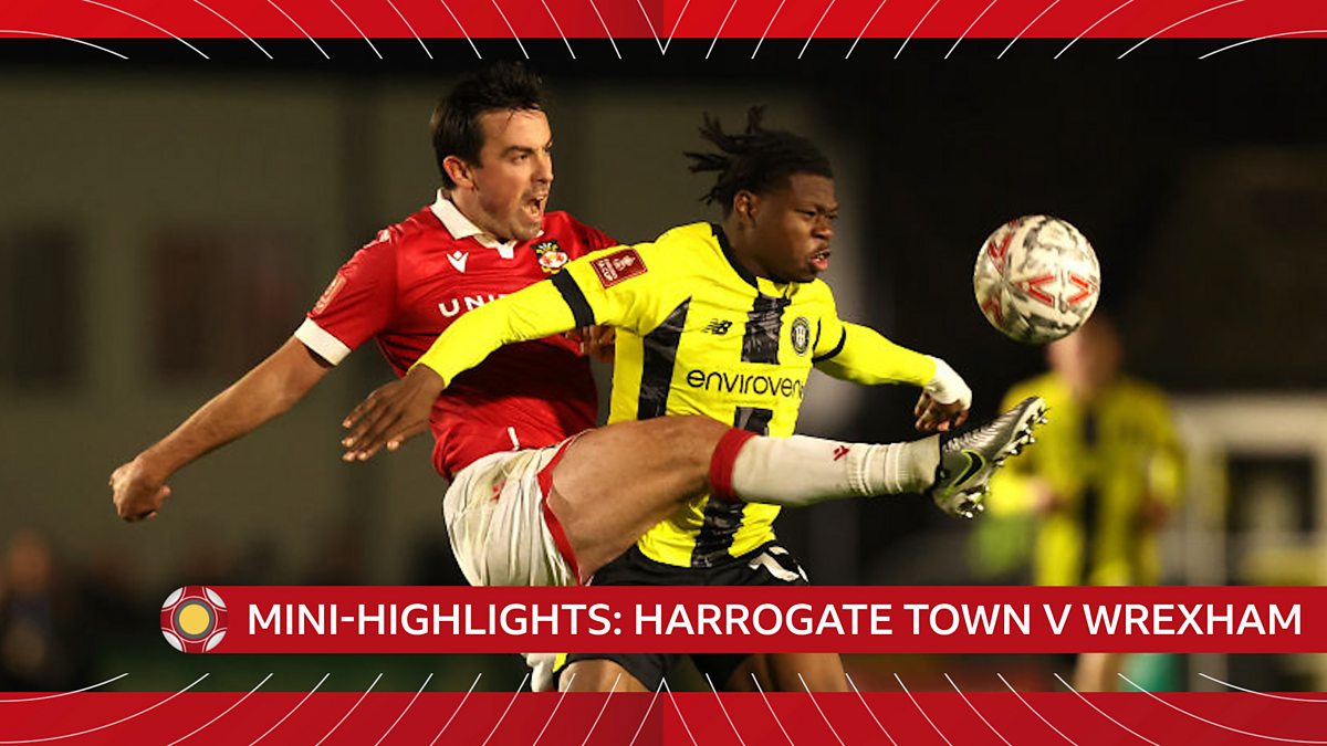 The FA Cup 2024/25 Harrogate Town v Wrexham Highlights BBC iPlayer