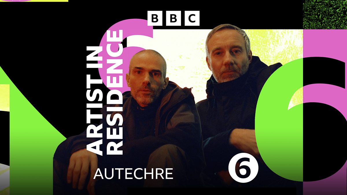 BBC Radio 6 Music - 6 Music Artist in Residence, Autechre