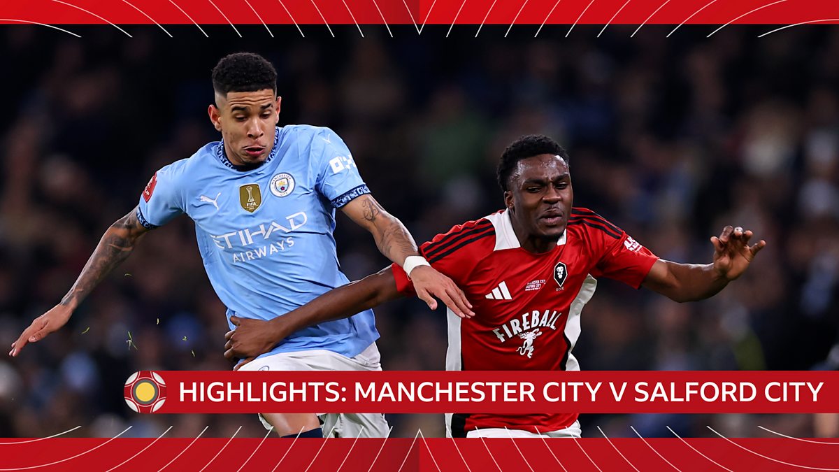 The FA Cup 2024/25 Manchester City v Salford City Highlights BBC iPlayer
