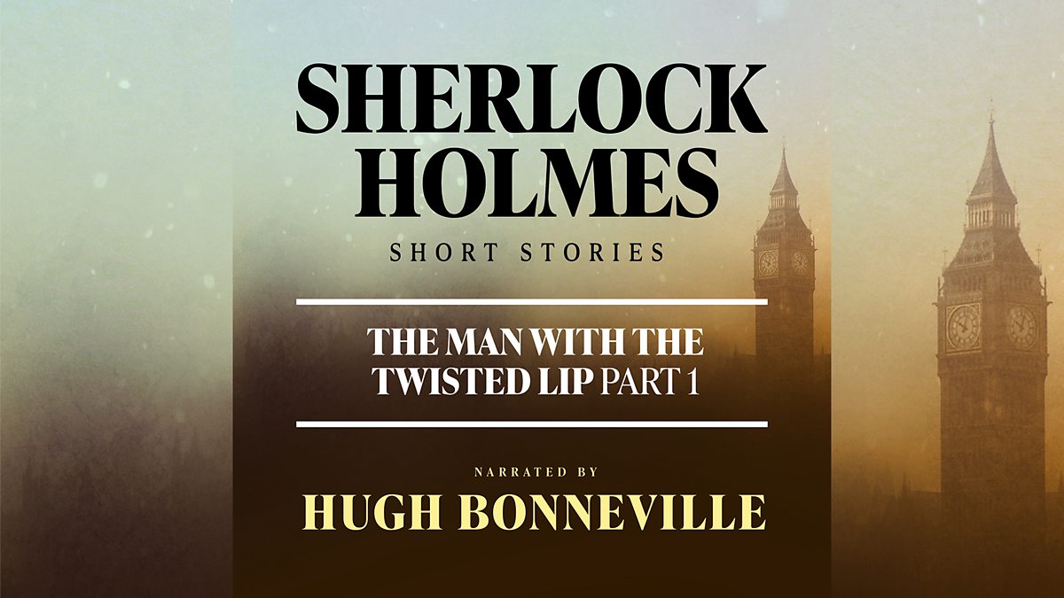 BBC Sounds - Sherlock Holmes Short Stories, The Man with the