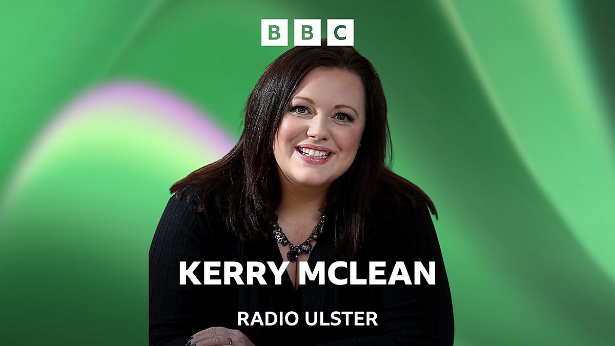 BBC Radio Ulster - Kerry McLean - Episode guide