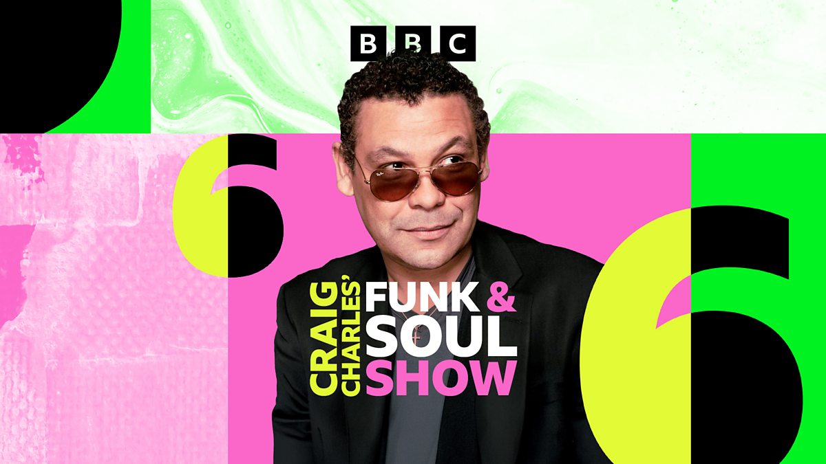 BBC Radio 6 Music - The Craig Charles Funk and Soul Show