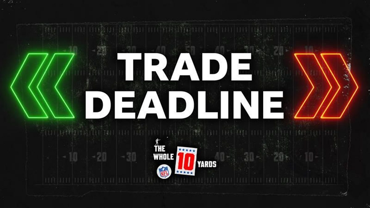 The Whole 10 Yards: NFL trade deadline special - watch live reaction