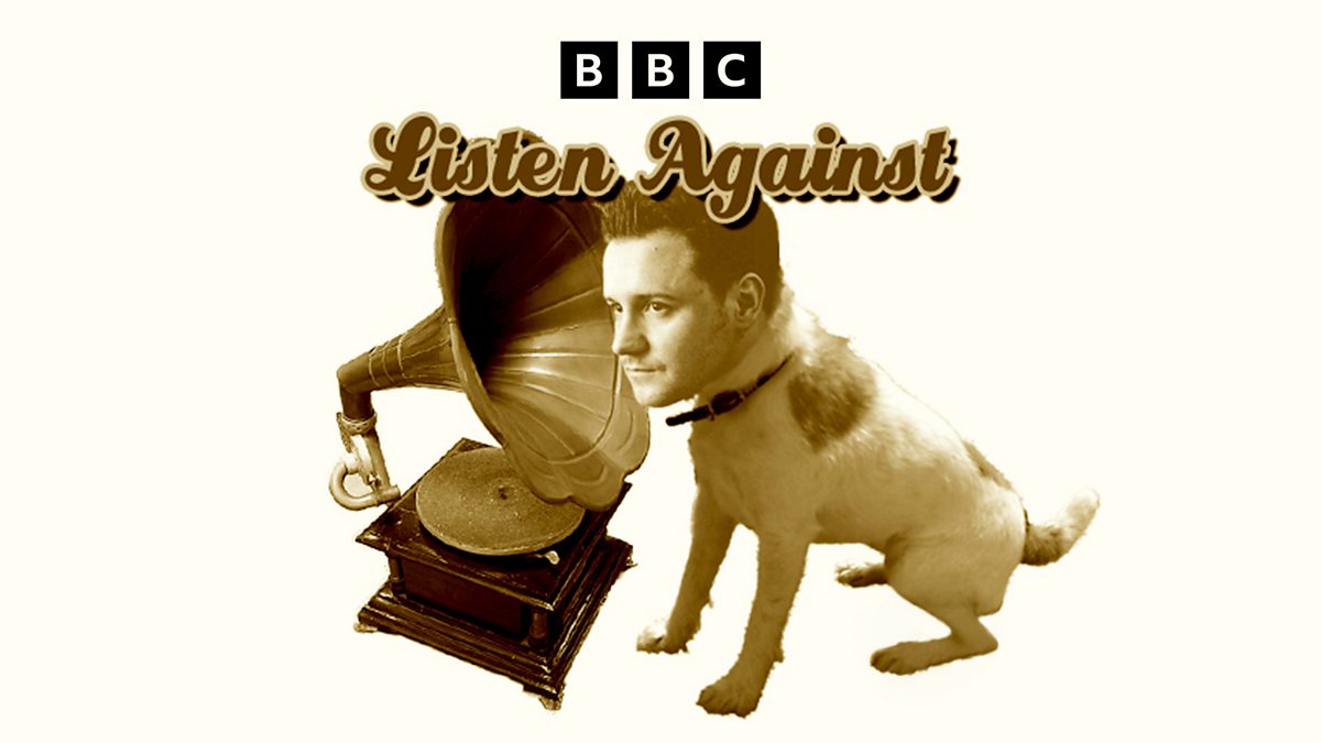 BBC Radio 4 Extra - Listen Against, Series 3, Episode 4