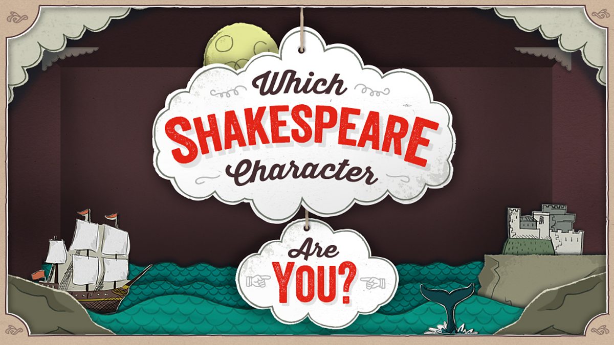 Which Shakespeare Character Are You? - Bbc Bitesize Which Shakespeare Character Are You? - Bbc Bitesize