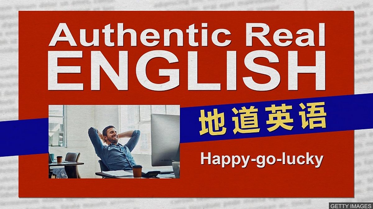 Bbc Learning English 地道英语 Happy Go Lucky 乐天派