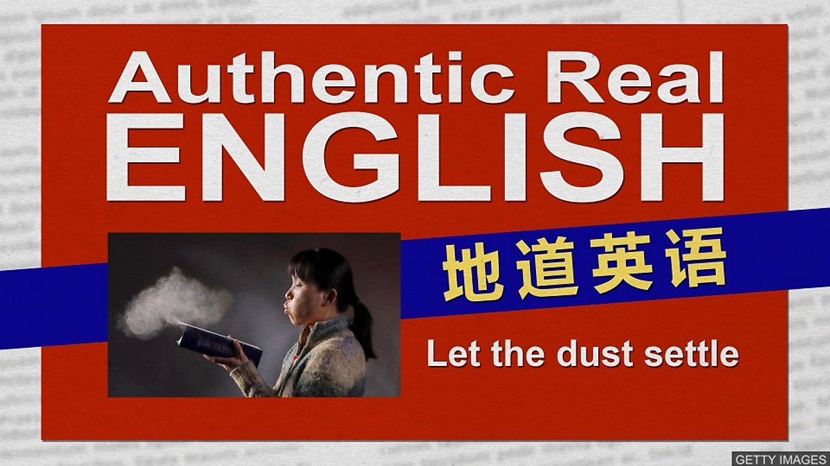 BBC Learning English 地道英语 / Let the dust settle 让尘埃落定