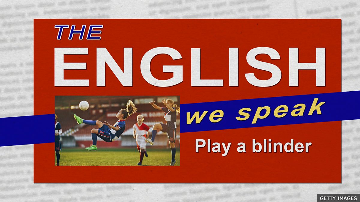 c Learning English The English We Speak To Play A Blinder