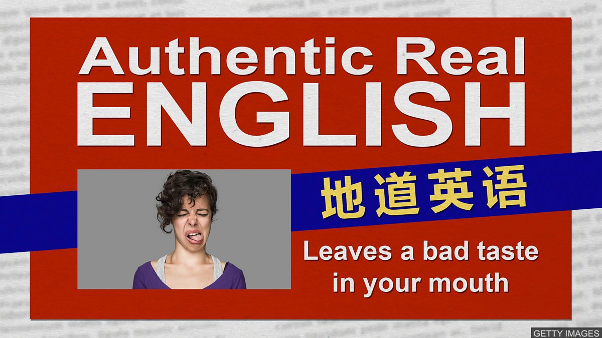 BBC Learning English   地道英语/ Leaves a bad taste in your mouth ...