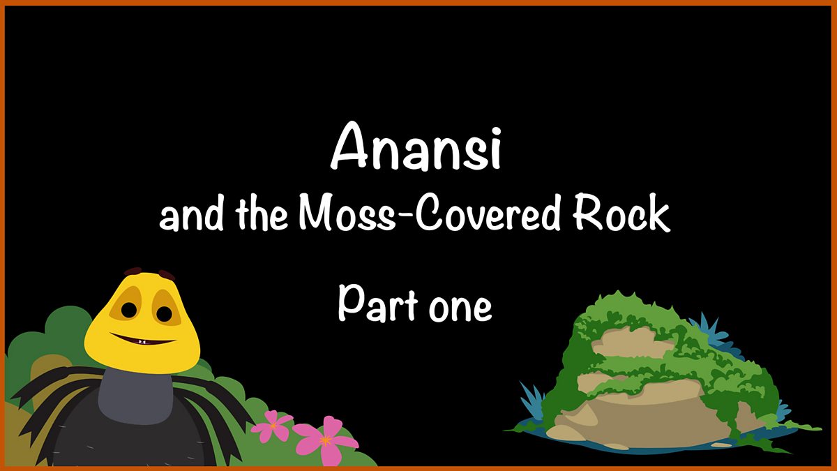 English KS1 Anansi and the MossCovered Rock Part 1 BBC Teach