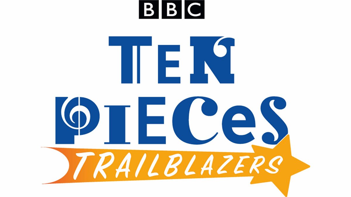 Ten Pieces Trailblazers Bbc Teach