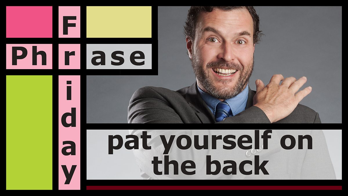 bbc-learning-english-friday-phrase-pat-yourself-on-the-back