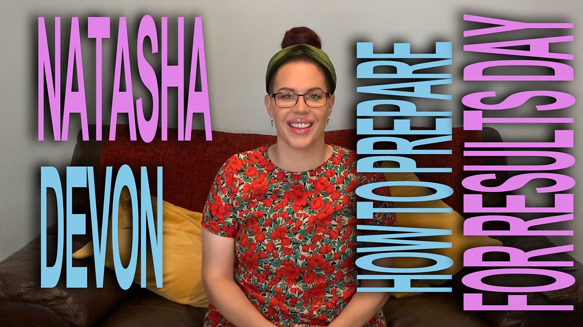 Natasha Devon How To Get Yourself Results Day Ready Bbc Bitesize 