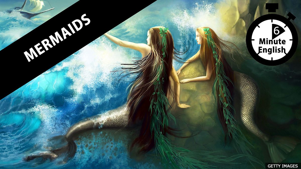 BBC Learning English 6 Minute English Mermaids