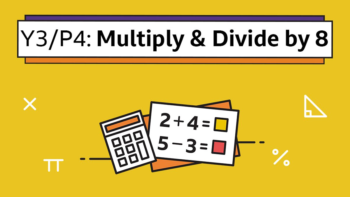 multiplying-and-dividing-by-8-maths-learning-with-bbc-bitesize