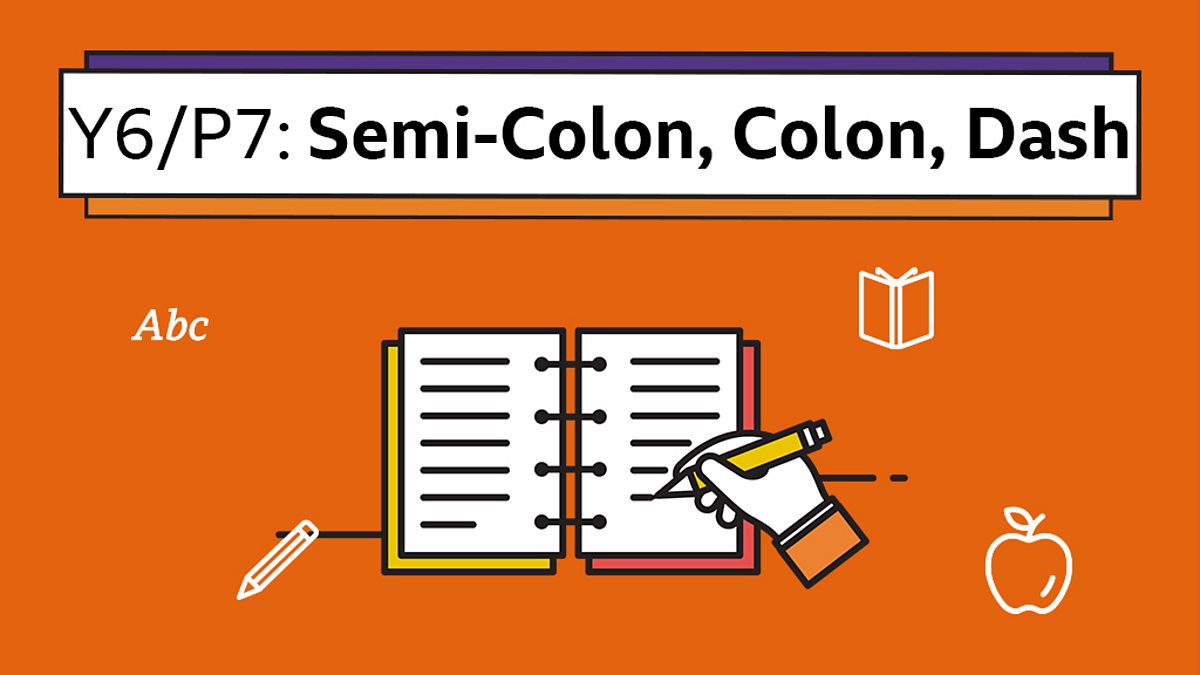 Using semi-colons, colons and dashes - Year 23 - P23 - English