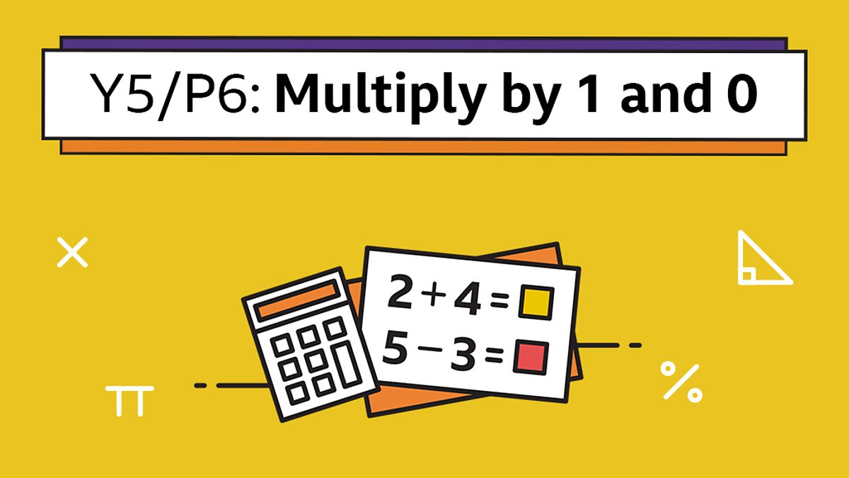 Multiply And Divide By 1 And Multiply By 0 Maths Learning With c Bitesize c Bitesize