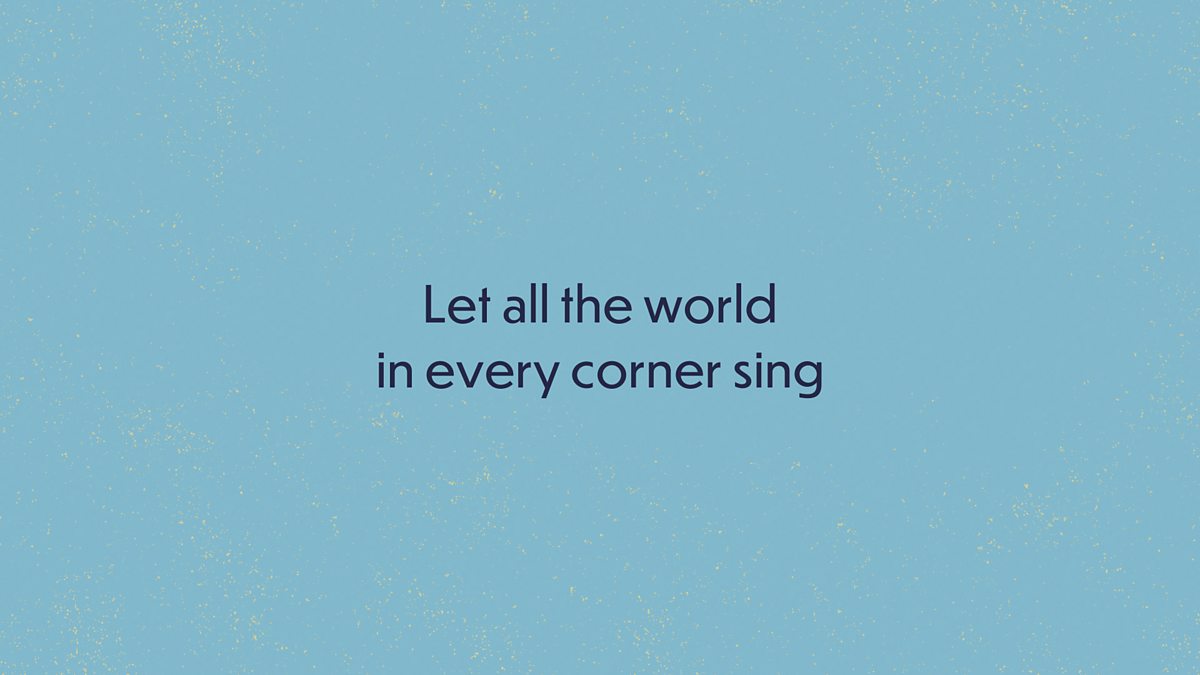 Let all the world in every corner sing BBC Teach