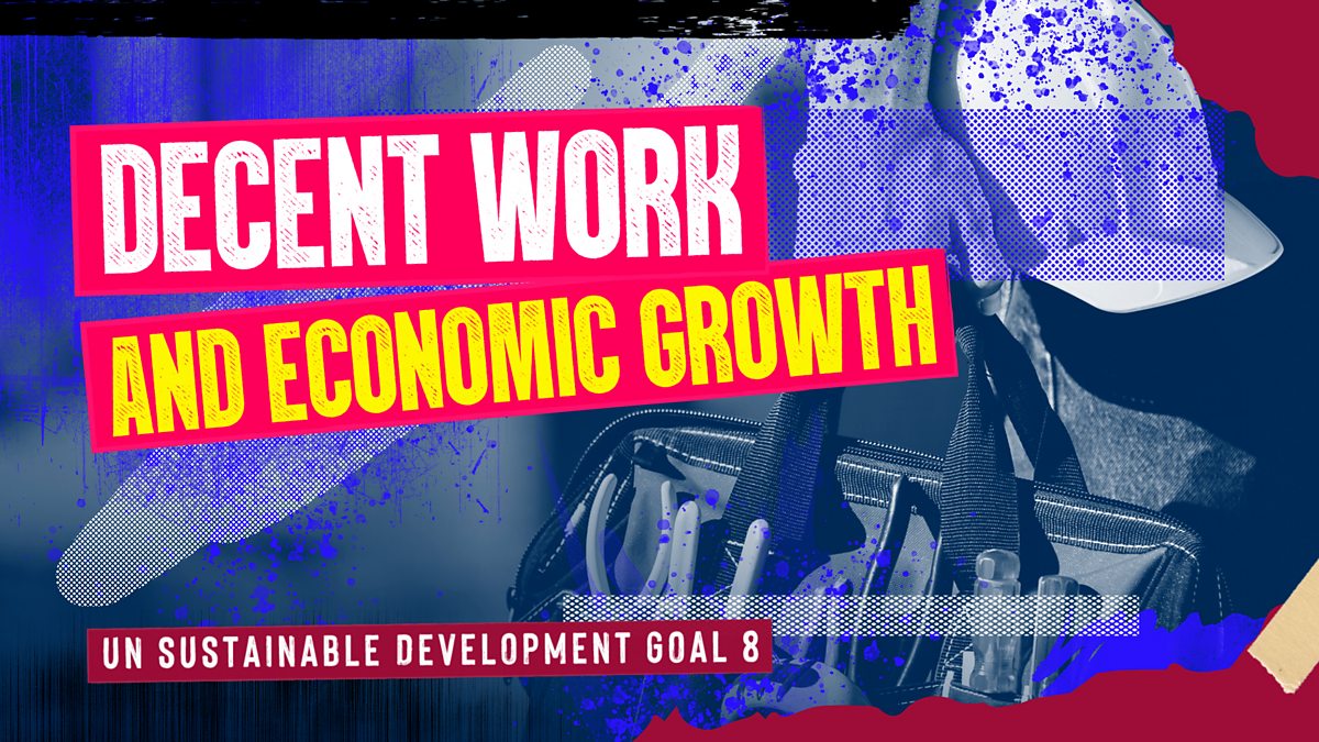 Decent Work Worldwide - UN Sustainable Development Goal 8: Decent Work ...