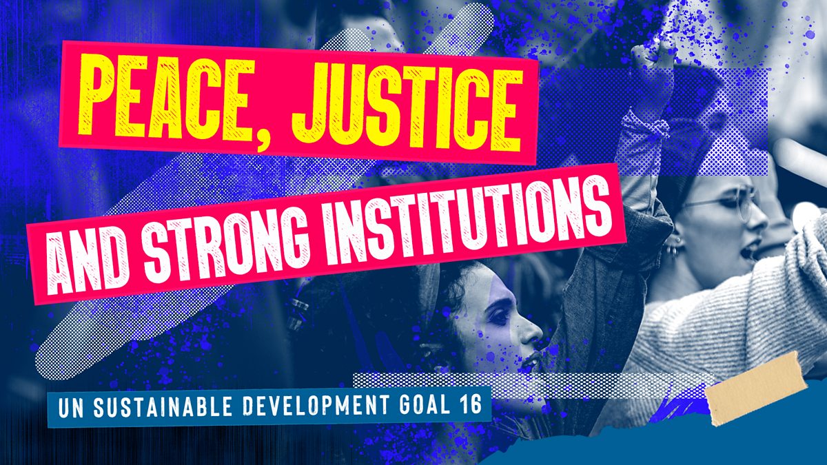 Peace, justice and strong institutions worldwide UN Sustainable Development Goal 16 Peace