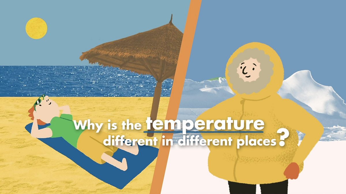 Why are some places hotter than others? How do we measure temperature?  - BBC Bitesize