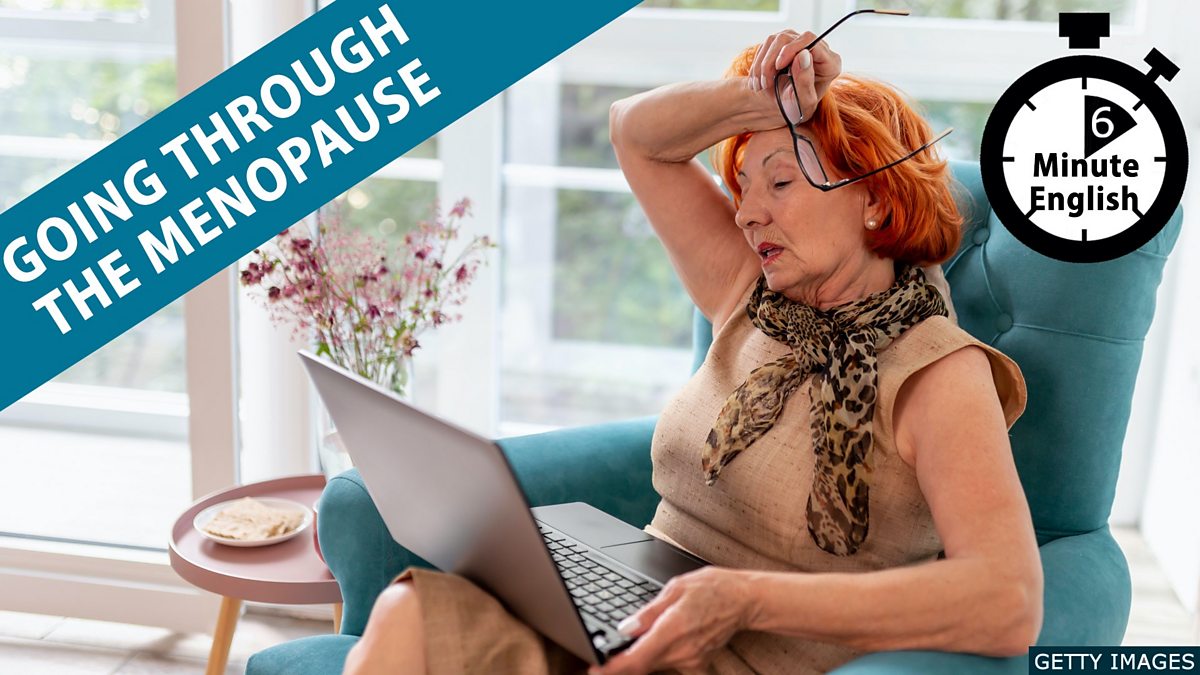 BBC Learning English Minute English Going through the menopause