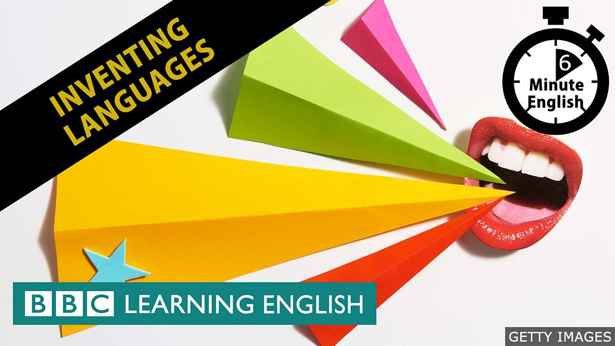 BBC Learning English - 6 Minute English / Inventing languages