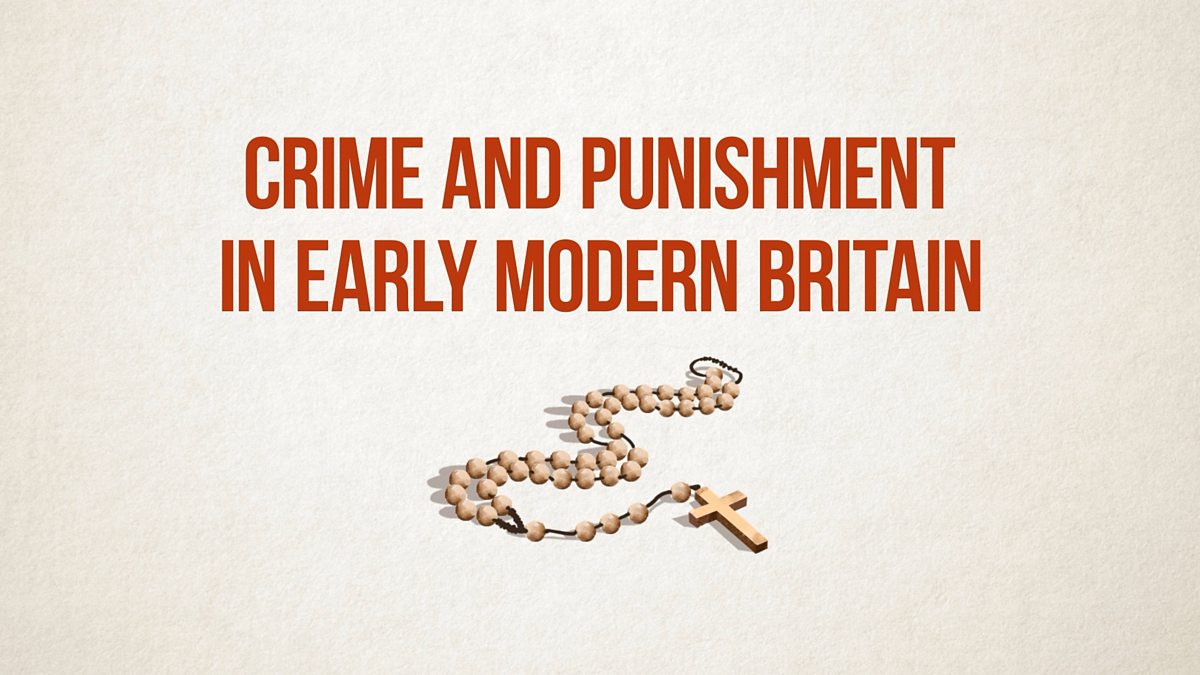 Crime and punishment in early modern Britain - Crime and Punishment: Video playlist - BBC Bitesize