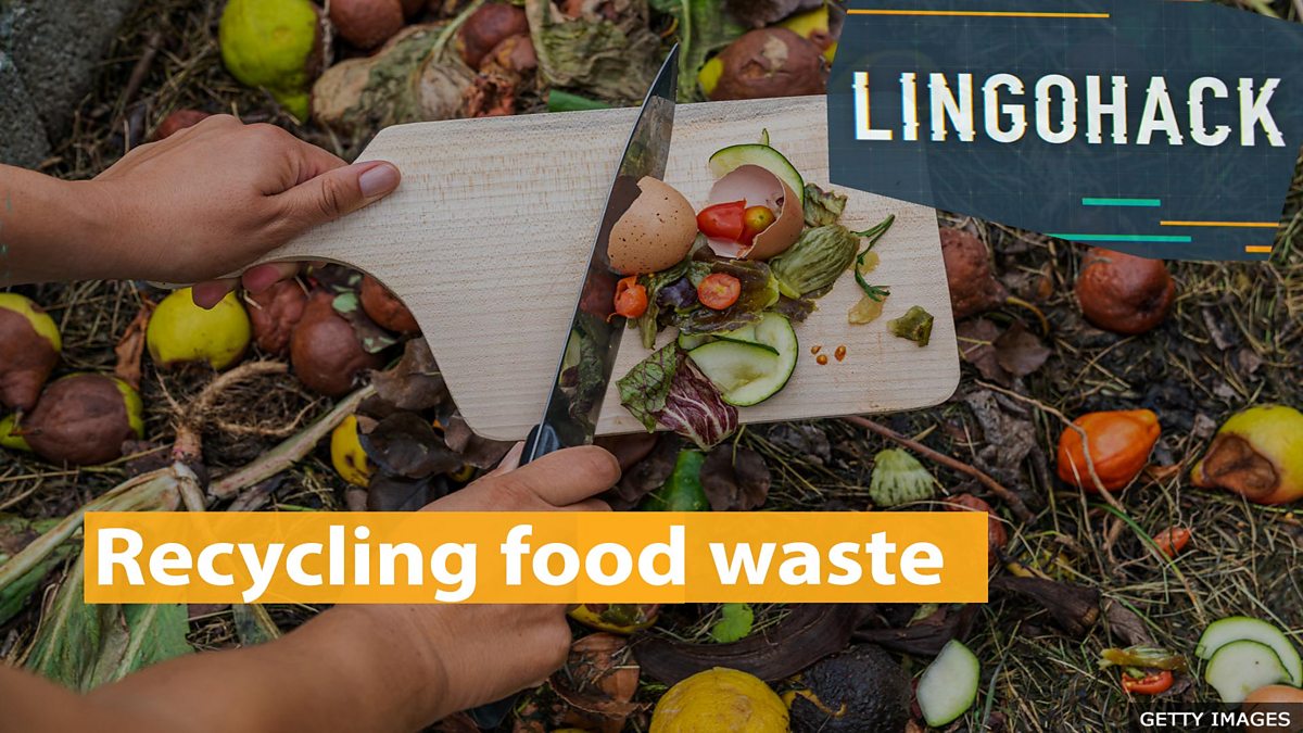 BBC Learning English Lingohack / Recycling food waste