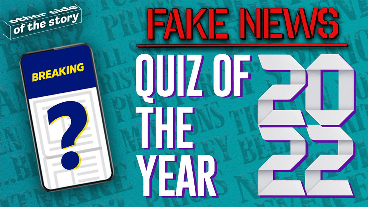 QUIZ Can you spot the FAKE NEWS of 2022? BBC Bitesize