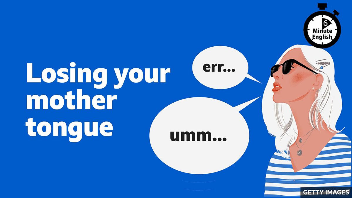 bbc-learning-english-6-minute-english-losing-your-mother-tongue