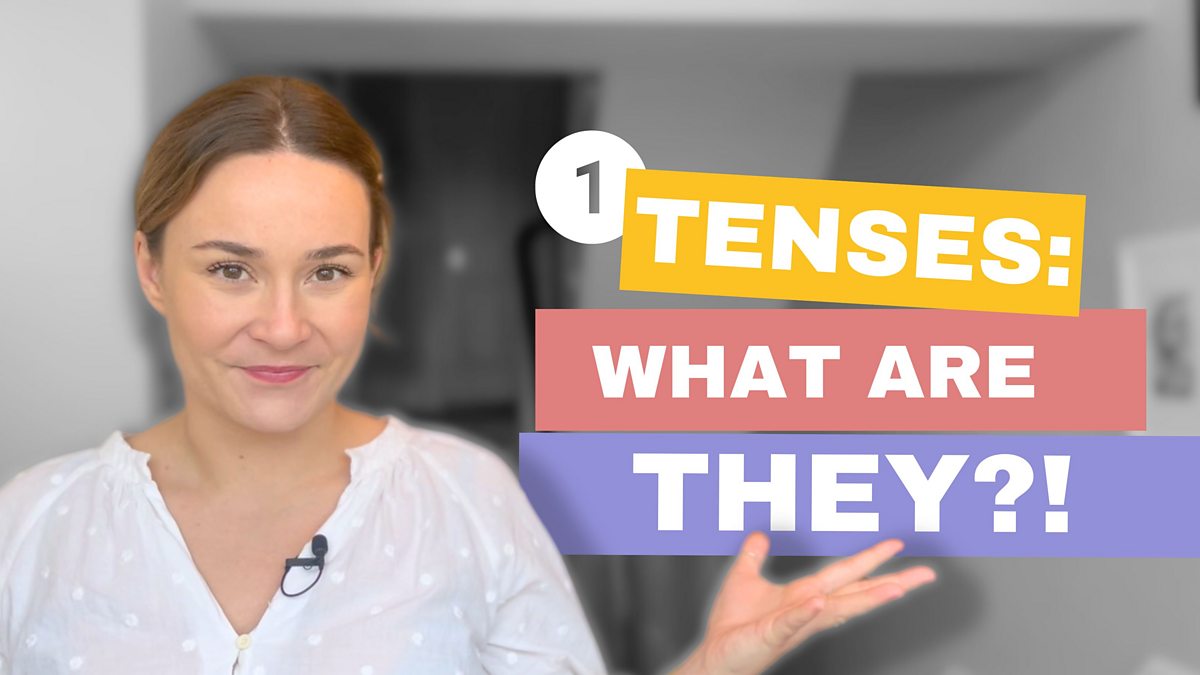 BBC Learning English - Tenses with Georgie / Tenses: What are they?