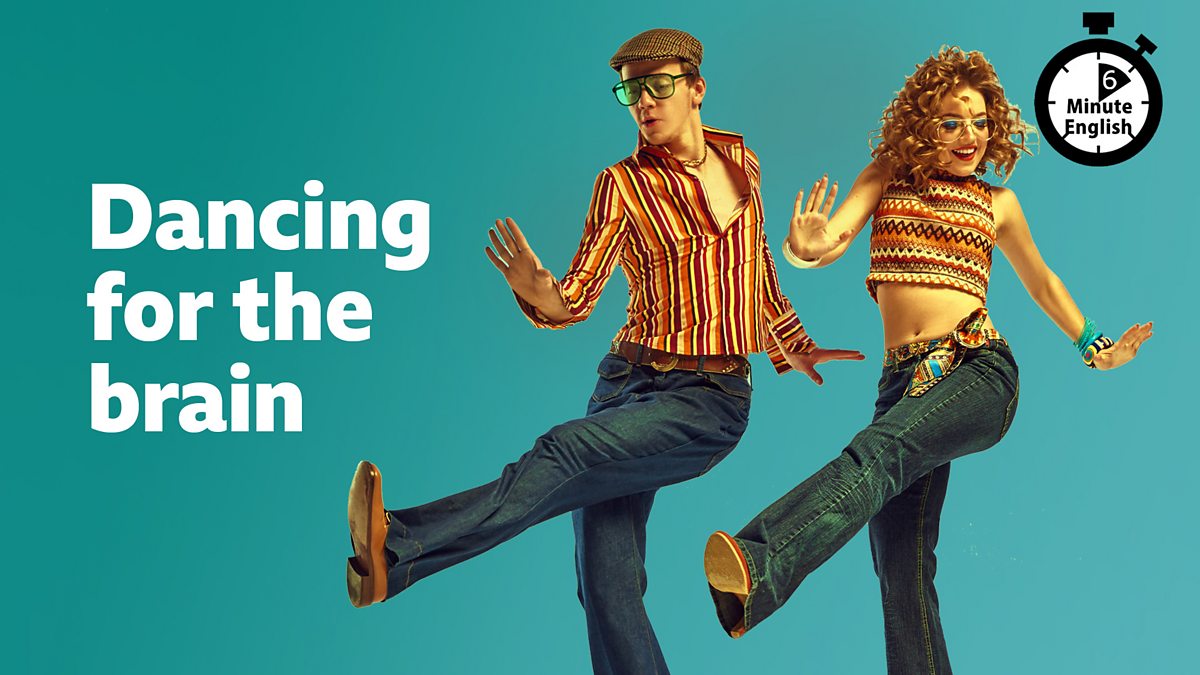BBC Learning English 6 Minute English Dancing For The Brain