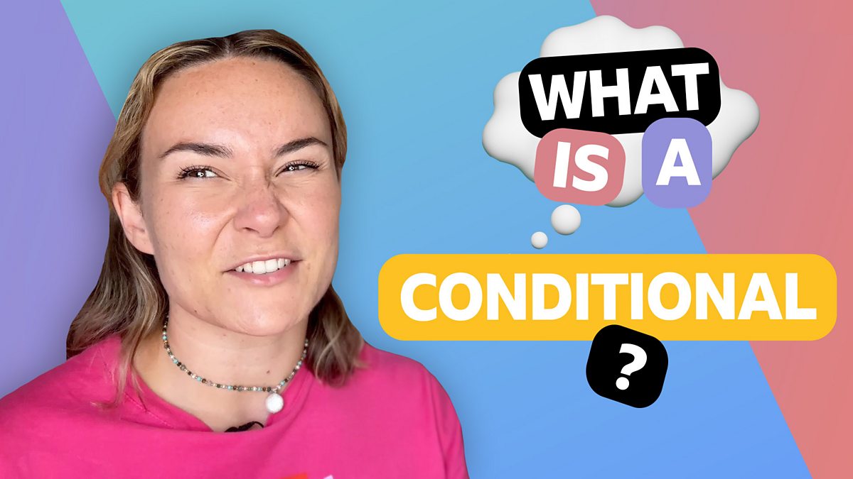 BBC Learning English - Conditionals with Georgie / What is a conditional?