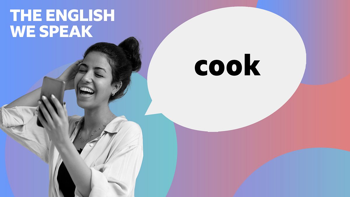 BBC Learning English - The English We Speak / Cook