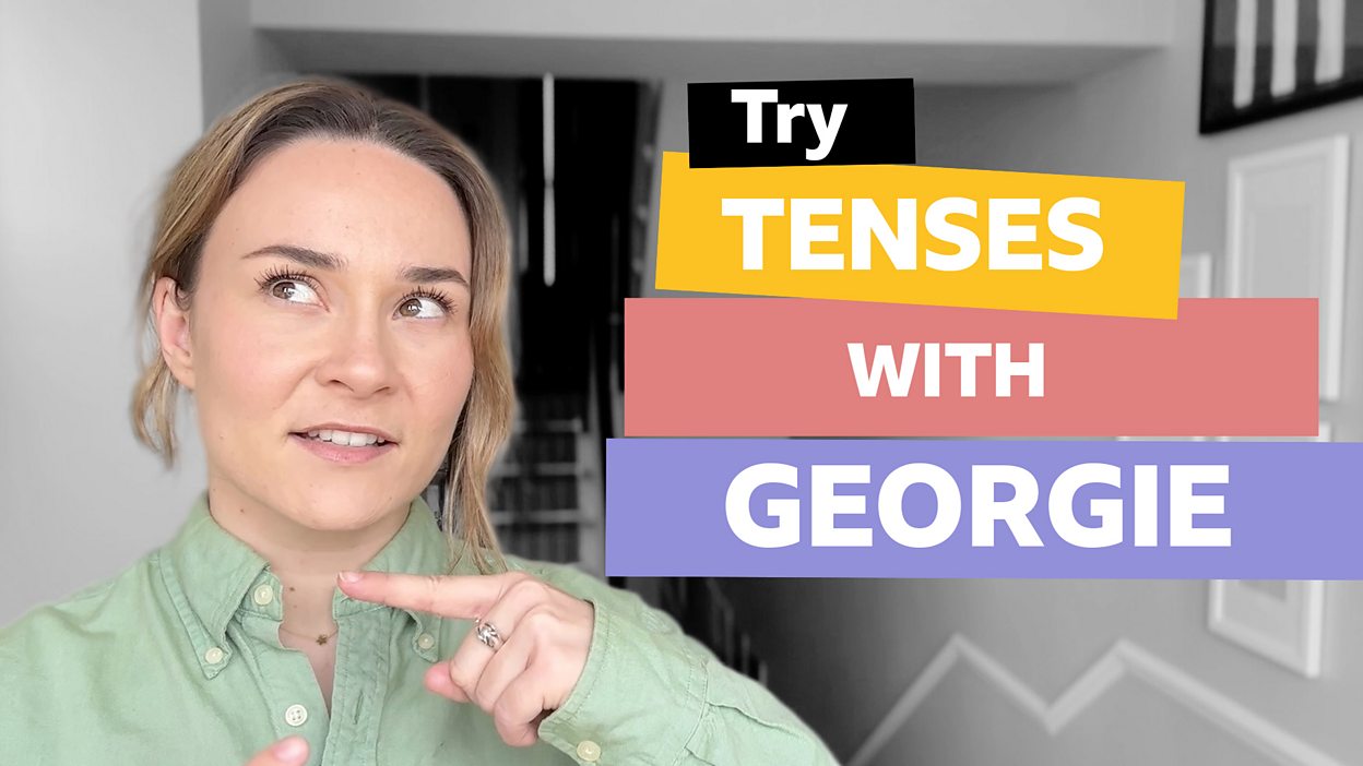 BBC Learning English - Tenses with Georgie / Present perfect