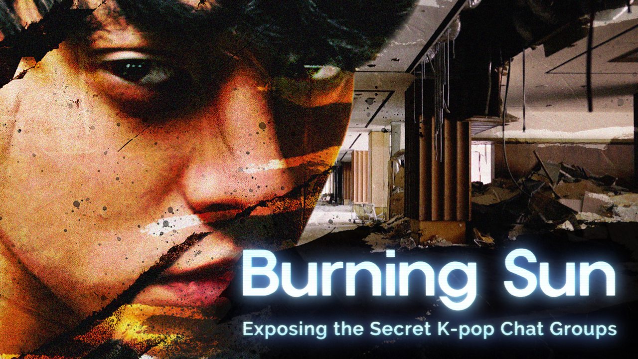 BBC Partners | Burning Sun: Exposing the Secret K-pop Chat Groups - Eye  Investigations