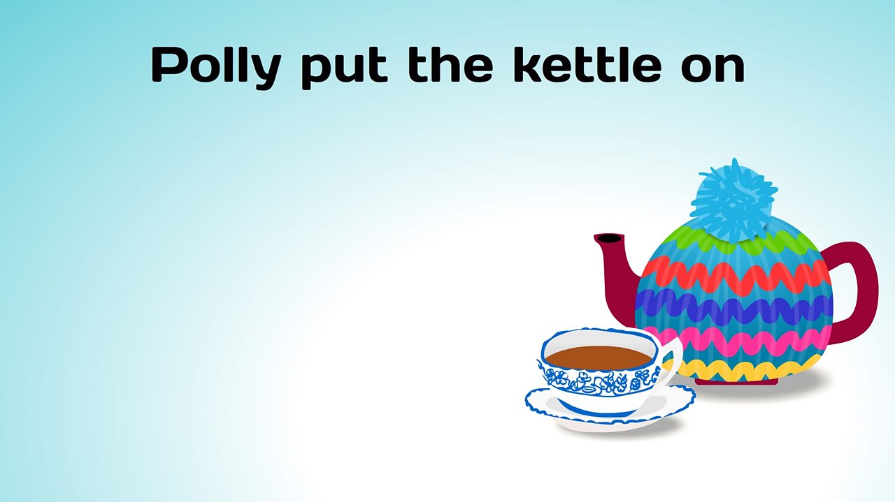 Polly put the kettle on