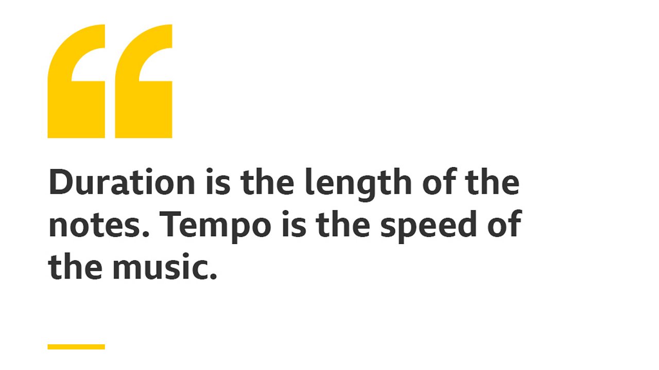 Duration is the length of the notes. Tempo is the speed of the music.