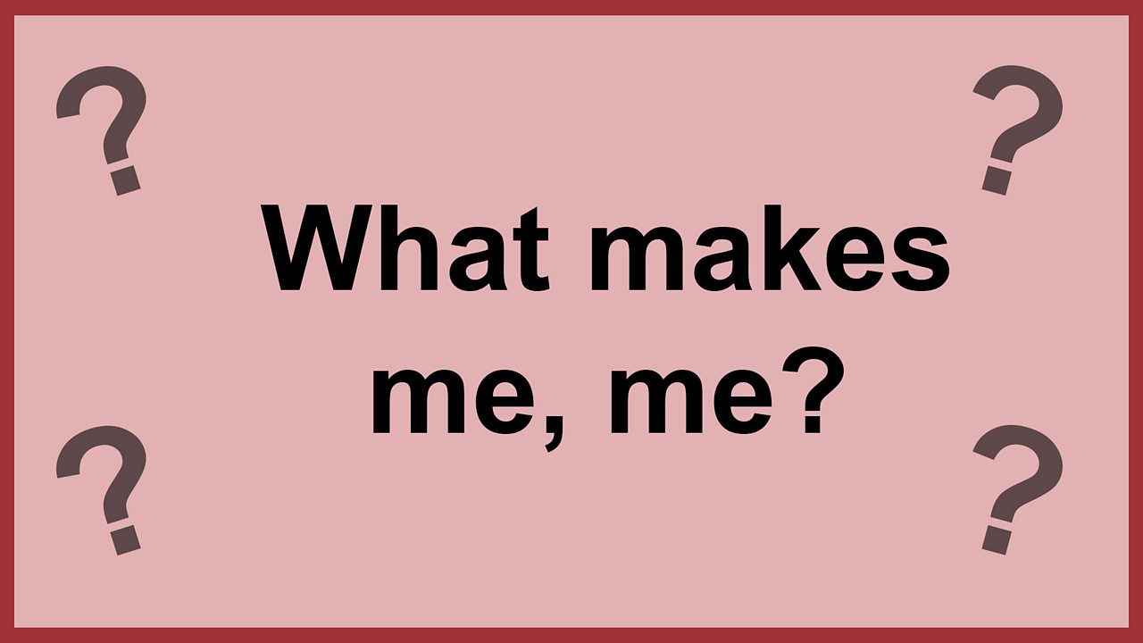 Image: 'What makes me, me?'