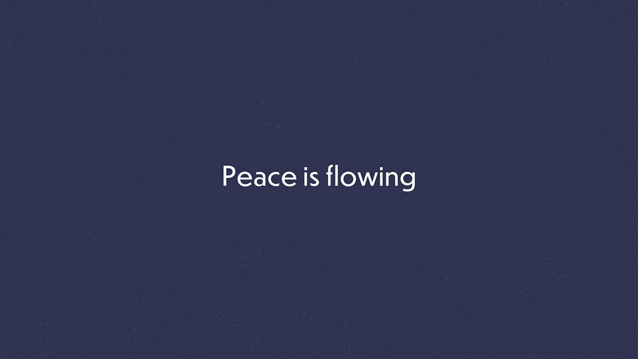 Peace is flowing