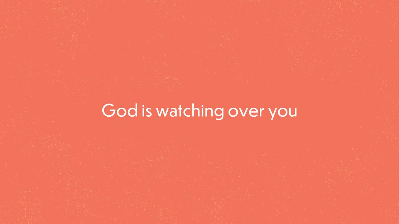 God is watching over you