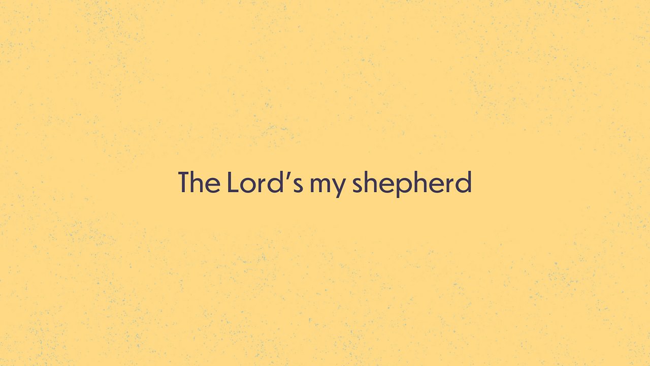 The Lord's my shepherd