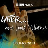 Later... with Jools Holland - Spring 2013