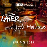 Later... with Jools Holland - Spring 2014