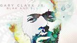 Blak and Blu - Gary Clark Jr.