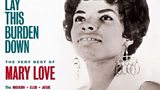 Mary Love: Lay This Burden Down