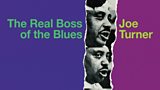 Big Joe Turner: The Real Boss of the Blues